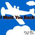 I WANT YOU BACK -mF247 remix-